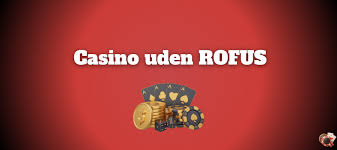 Danske Casino Sider Uden ROFUS - Find Dit Favorit Spil